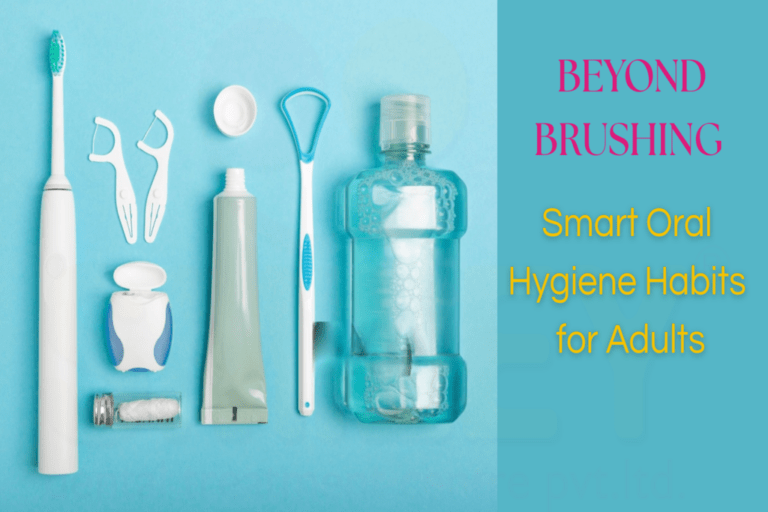 Smart Oral Hygiene Habits for Adults