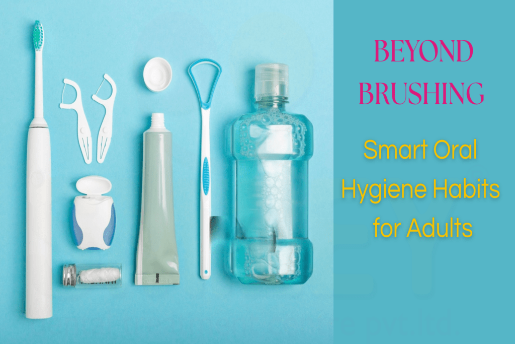 Smart Oral Hygiene Habits for Adults