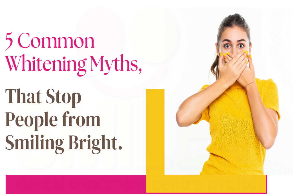 5 Common Whitening Myths That Stop People from Smiling Bright