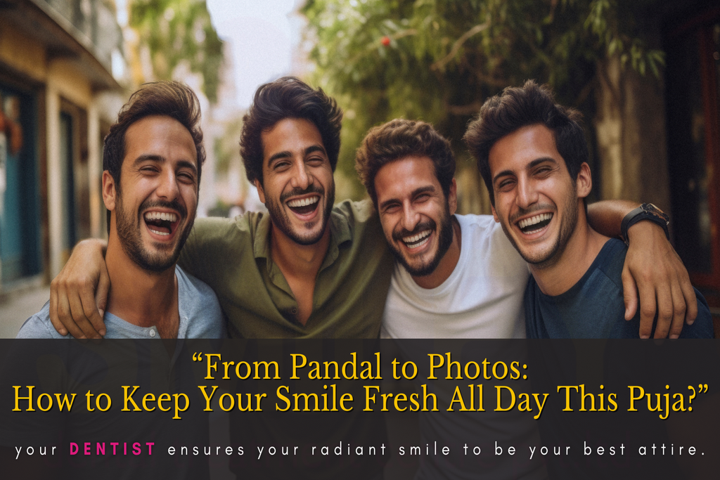 Puja Pandals & Photos – How to Keep Your Smile Fresh All Day